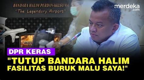 Panas Anggota Dpr Gerindra Tutup Itu Bandara Halim Fasilitasnya