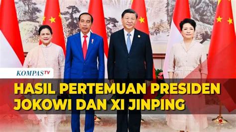 Ini Hasil Pertemuan Presiden Jokowi Dan Xi Jinping Di China