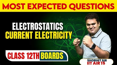 Electrostatics Current Electricity Most Expected Questions Score