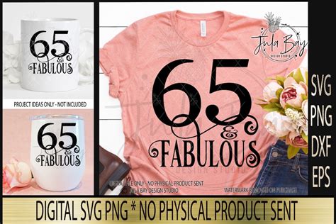 65 And Fabulous Svg 65th Birthday Cut File Cricut Birthday T Shirt