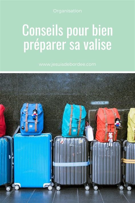 conseils pour bien preparer sa valise p Je suis débordée