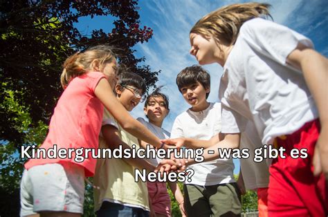 Aktueller Stand Der Kindergrundsicherung Im Gesetzgebungsverfahren