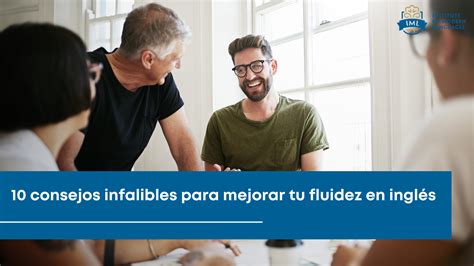 10 consejos infalibles para mejorar tu fluidez en inglés