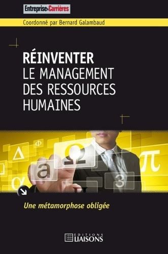 R Inventer Le Management Des Ressources Humaines De Bernard