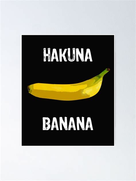 Funny Banana Memes Hakuna Banana Poster By RiffXS Redbubble