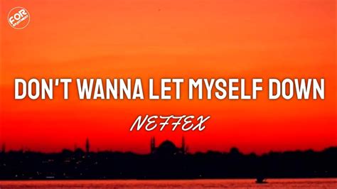 Neffex Dont Wanna Let Myself Down Lyrics Youtube