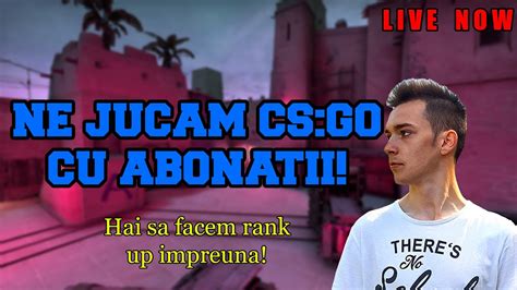 🔴live Romania Csgo Matchmaking Cu Abonatii Si Membrii Facem Un