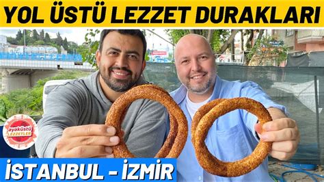 İSTANBUL İZMİR YOL ÜSTÜ LEZZET DURAKLARI 2021 Ayaküstü Lezzetler