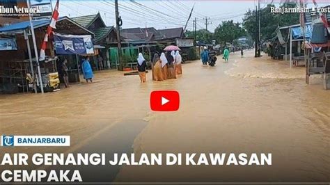 VIDEO Banjir Genangi Rumah Penduduk Di Cempaka Kota Banjarbaru Begini