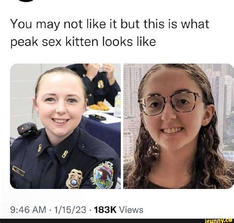 You May Not Like It But This Is What Peak Sex Kitten Looks Like Am 183k