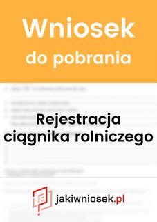 Rejestracja Ci Gnika Rolniczego Wniosek Pdf Doc Jakiwniosek Pl