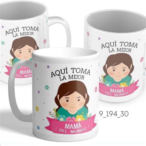 Taza día de la madre con mensaje Aquí toma la mejor mamá del mundo