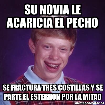 Meme Bad Luck Brian Su Novia Le Acaricia El Pecho Se Fractura Tres