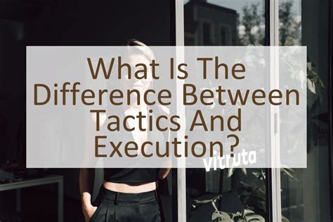 What Is The Difference Between Tactics And Execution Similar Different