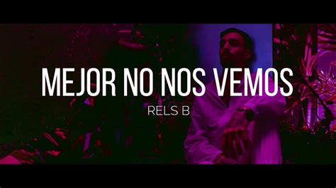 Rels B Mejor No Nos Vemos Letra Youtube