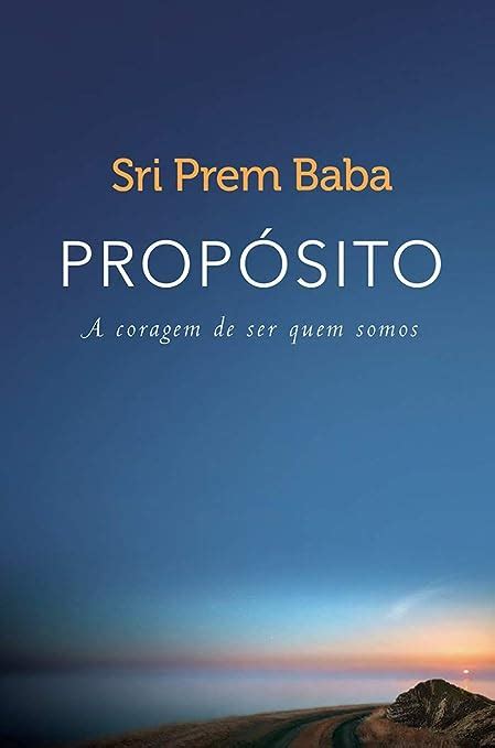 Prop Sito A Coragem De Ser Quem Somos Sri Prem Baba Amazon Ca