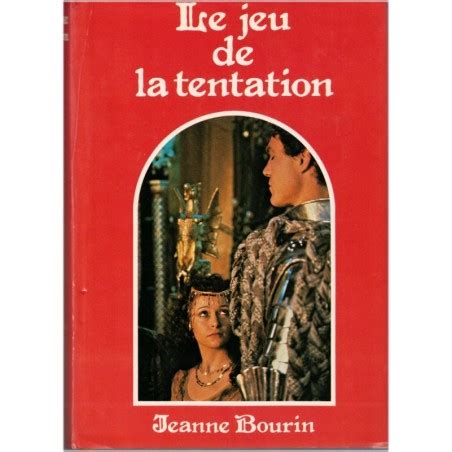 Le Jeu De La Tentation Jeanne Bourin Moyen Age E Si Cle