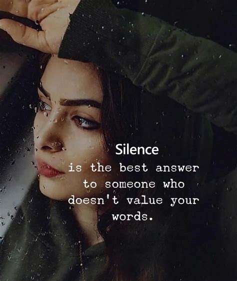 Silence Is The Best Answer To Someone Who Doesn T Value Your Words