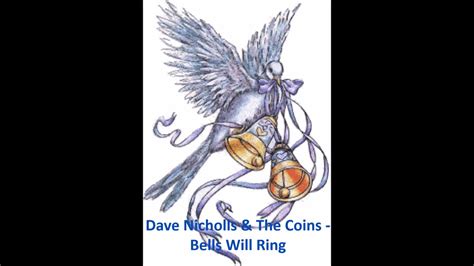 Dave Nicholls And The Coins Bells Will Ring Youtube