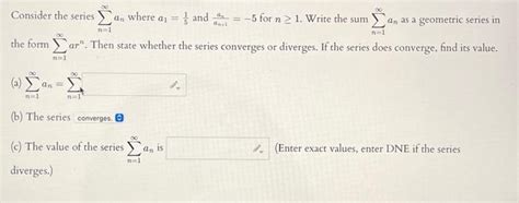 Solved Consider The Series N 1an Where A1 51 And An 1an 5 Chegg