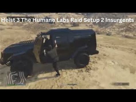 Gta Online Heist The Humane Labs Raid Setup Insurgents Youtube