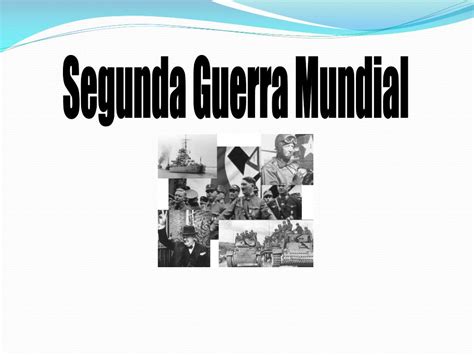 Ppt Segunda Guerra Mundial Powerpoint Presentation Free Download