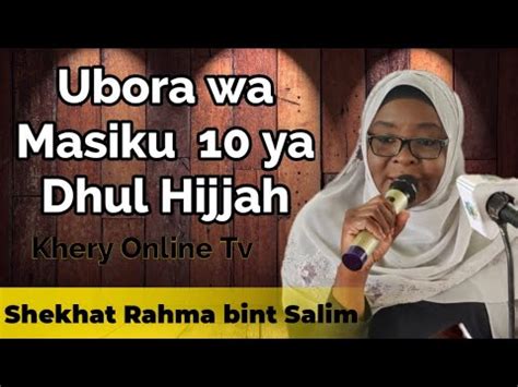 UBORA WA MASIKU 10 YA DHUL HIJJAH Shekhat Rahma Bint Salim Kongamano