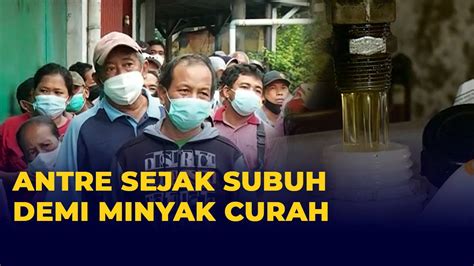 Warga Rela Antre Dari Subuh Demi Minyak Goreng Curah Rp Ribu Per