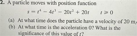 [answered] 2 A Particle Moves With Position Function S T4 4t 20t 20t T