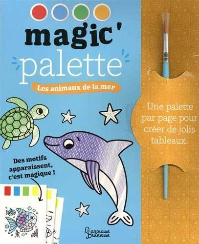 Magic Palette Les Animaux De La Mer By Isabelle Jacqu Goodreads