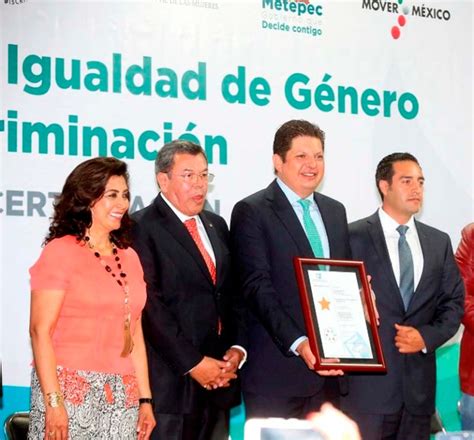 Recibi Metepec Certificaci N Por Igualdad Laboral Y No Discriminaci N