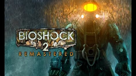 Regresando Despues De 1 Año BioShock 2 Remastered Cap 4 Parte 1 YouTube