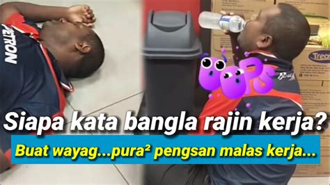 Bangla Kuat Wayangpura Pura Pengsan Sebab Malas Kerja Siapa Kata