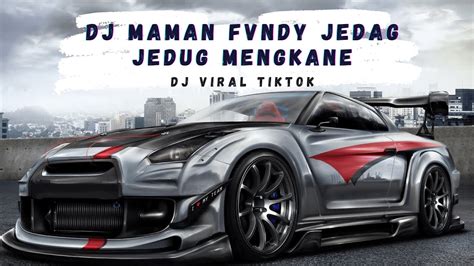 Dj Maman Fvndy Jedag Jedug Mengkane Viral Tiktok Youtube