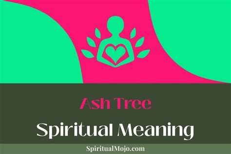 Ash Tree Spiritual Meaning Revealing Hidden Meanings Spiritual Mojo