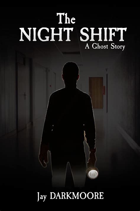 The Night Shift : The Horrifying Short Ghost Story by Jay Darkmoore | Goodreads