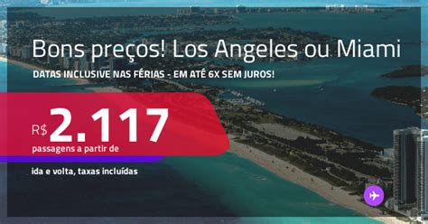 Bons preços Passagens para LOS ANGELES ou MIAMI A partir de R 2 117