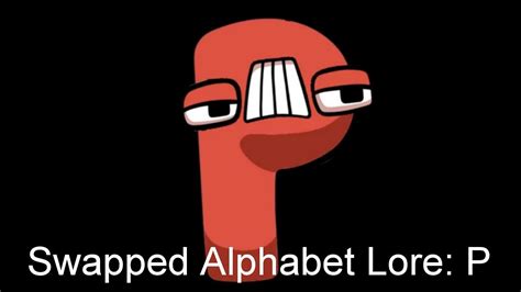 Swapped Alphabet Lore P Youtube