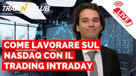 Live Trading Club Come Lavorare Sul Nasdaq Con Il Trading Intraday