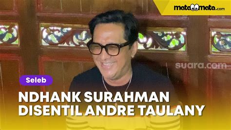 Sebelum Minta Maaf Ndhank Surahman Disentil Andre Taulany Gegara