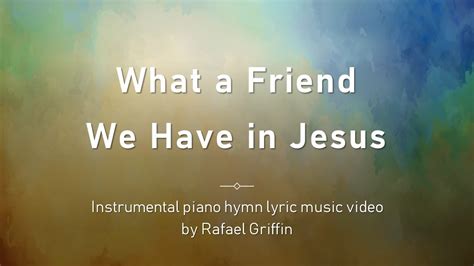 What A Friend We Have In Jesus Instrumental Piano Hymn Lyric Music