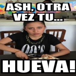 Meme Personalizado Ash Otra Vez Tu Hueva