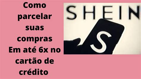 Shein Como Parcelar A Compra No Cart O De Cr Dito Youtube