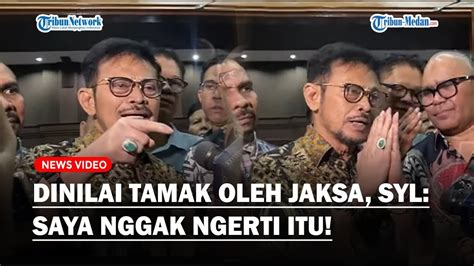 Aneh Syl Tak Terima Dinilai Tamak Oleh Jaksa Kau Pernah Dengar Dari