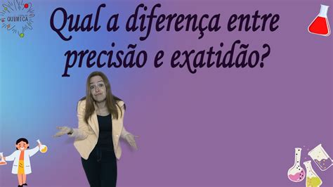 Qual a diferença entre precisão e exatidão YouTube