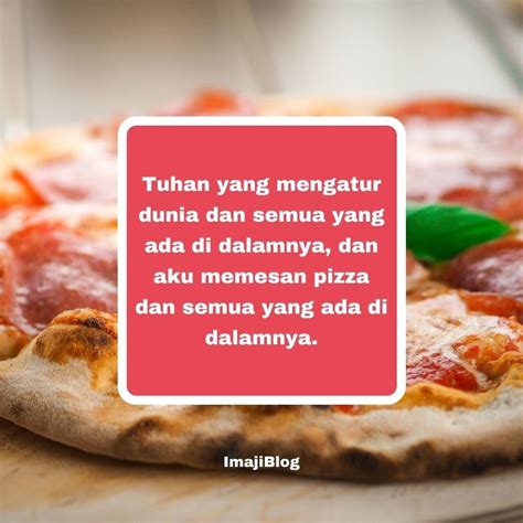 Kata Kata Keren Tentang Pizza Makanan Lezat Asal Italia Imajiblogku