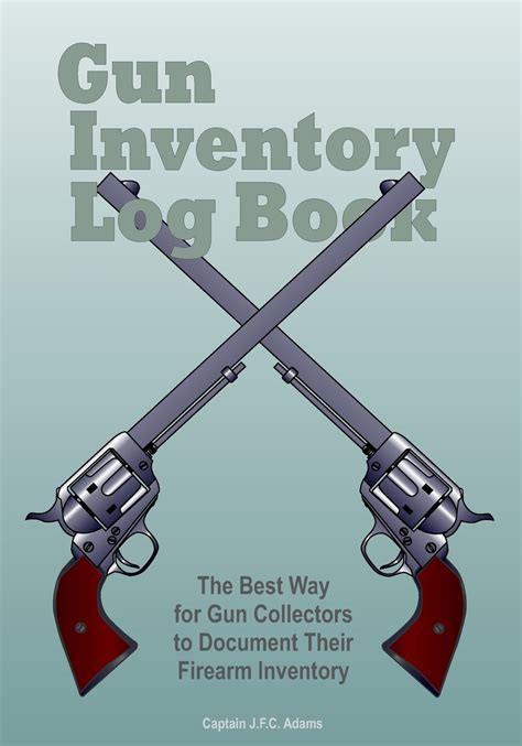 Gun Inventory Log Book The Best Way For Gun Collectors To Document