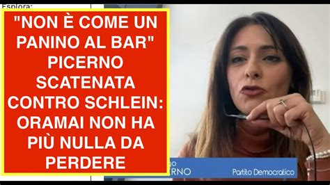 NON È COME UN PANINO AL BAR PICERNO SCATENATA CONTRO SCHLEIN ORAMAI