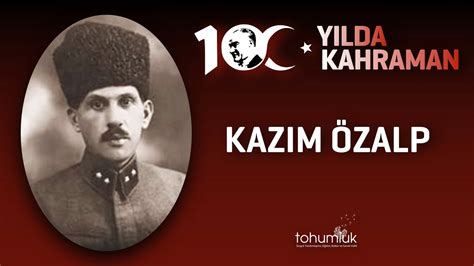 KAZIM ÖZALP 100 YILDA 100 KAHRAMAN YouTube