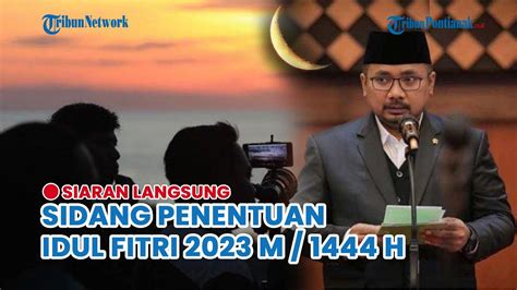 Live HASIL Sidang Isbat Penetapan Lebaran 2023 M 1444 H 1 Syawal